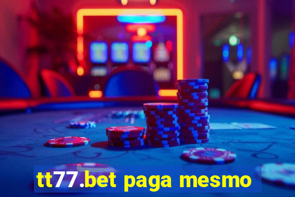 tt77.bet paga mesmo